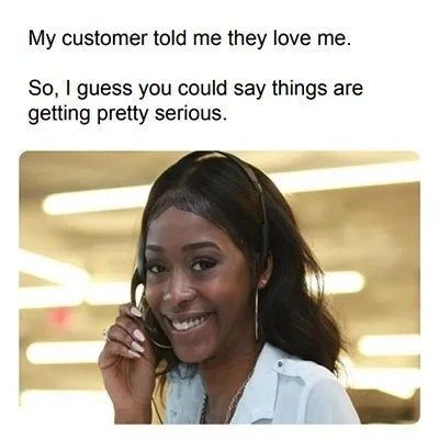 customer told me they love me