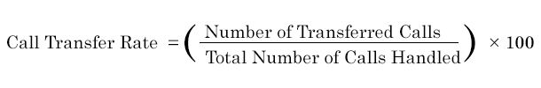 Call Transfer Rate = {Number of Transferred Calls divided by Total Number of Calls Handled) times 100