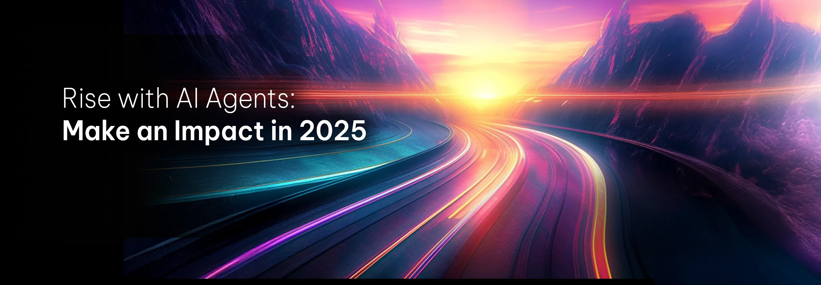 Rise with AI Agents: Make an Impact in 2025 On-demand banner