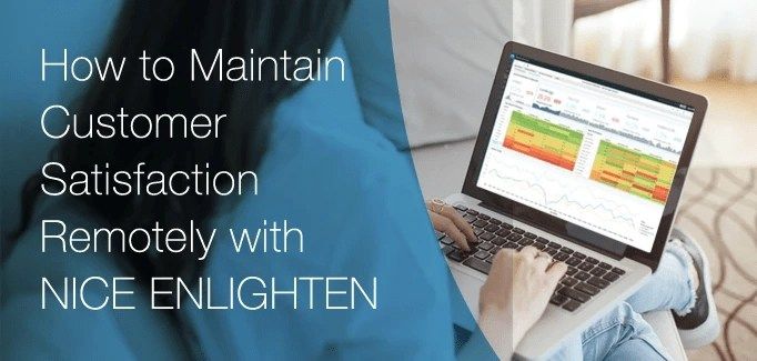 Comment préserver la satisfaction des clients à distance avec NICE Enlighten