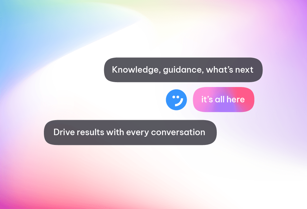 The perfect partner for every conversation  — bringing knowledge, next steps, and smart  suggestions before agents even have to ask.